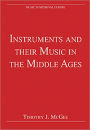 Instruments and their Music in the Middle Ages / Edition 1