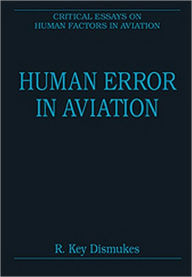 Title: Human Error in Aviation / Edition 1, Author: R. Key Dismukes