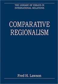 Title: Comparative Regionalism / Edition 1, Author: Fred H. Lawson