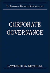 Title: Corporate Governance: Values, Ethics and Leadership / Edition 1, Author: Lawrence E. Mitchell