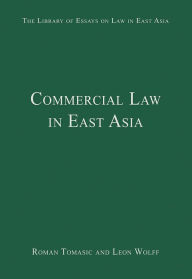 Title: Commercial Law in East Asia / Edition 1, Author: Roman Tomasic