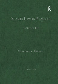 Title: Islamic Law in Practice: Volume III / Edition 1, Author: Mashood A. Baderin