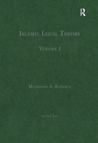 Title: Islamic Legal Theory: Volume I / Edition 1, Author: Mashood A. Baderin