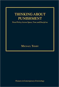 Title: Thinking about Punishment: Penal Policy Across Space, Time and Discipline / Edition 1, Author: Michael Tonry