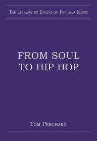 Title: From Soul to Hip Hop / Edition 1, Author: Tom Perchard