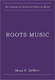 Title: Roots Music, Author: Mark F. DeWitt