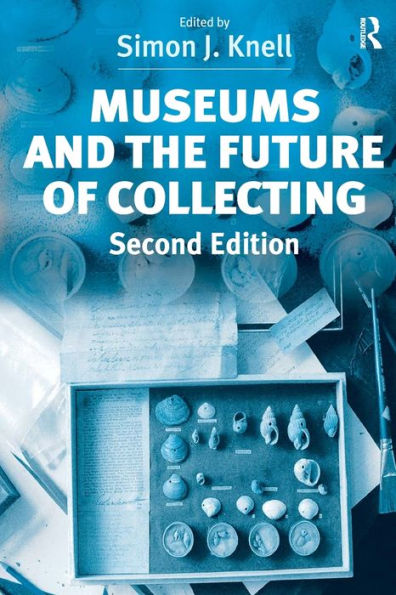Museums and the Future of Collecting / Edition 2