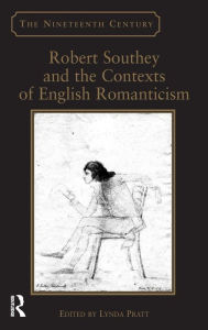 Title: Robert Southey and the Contexts of English Romanticism / Edition 1, Author: Lynda Pratt