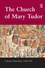 Title: The Church of Mary Tudor / Edition 1, Author: Eamon Duffy