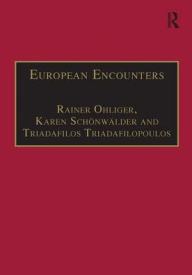 Title: European Encounters: Migrants, Migration and European Societies Since 1945 / Edition 1, Author: Rainer Ohliger