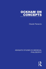 Title: Ockham on Concepts / Edition 1, Author: Claude Panaccio