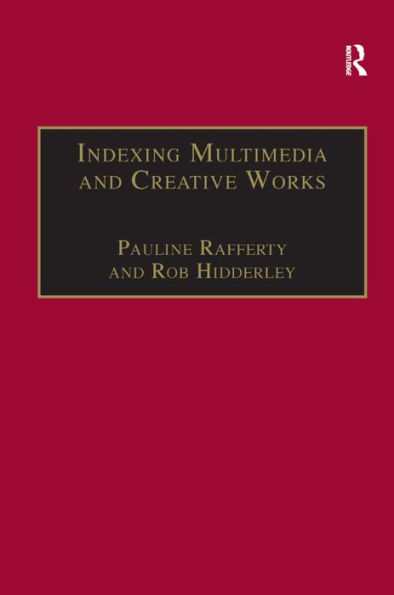 Indexing Multimedia and Creative Works: The Problems of Meaning and Interpretation / Edition 1
