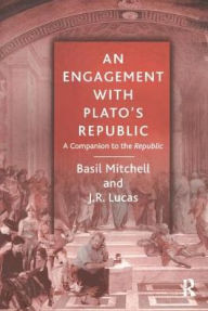 Title: An Engagement with Plato's Republic: A Companion to the Republic / Edition 1, Author: Basil Mitchell