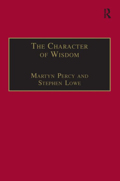 The Character of Wisdom: Essays in Honour of Wesley Carr / Edition 1