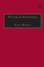 Victorian Publishing: The Economics of Book Production for a Mass Market 1836-1916