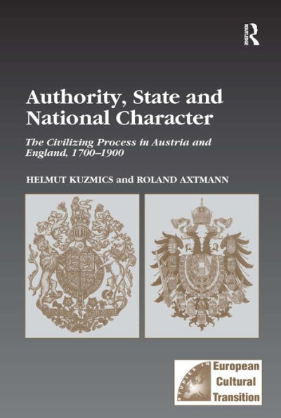 Authority, State and National Character: The Civilizing Process in Austria and England, 1700-1900
