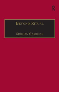 Title: Beyond Ritual: Sacramental Theology after Habermas / Edition 1, Author: Siobhán Garrigan