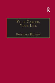 Title: Your Career, Your Life: Career Management for the Information Professional / Edition 1, Author: Rosemary Raddon