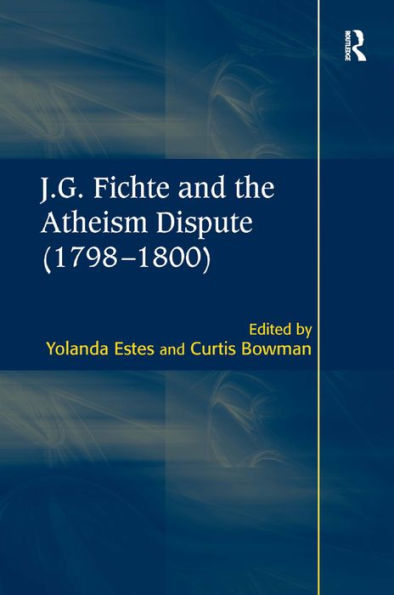 J.G. Fichte and the Atheism Dispute (1798-1800) / Edition 1