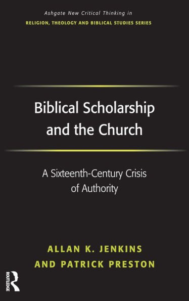 Biblical Scholarship and the Church: A Sixteenth-Century Crisis of Authority / Edition 1