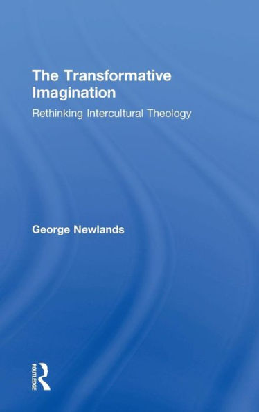 The Transformative Imagination: Rethinking Intercultural Theology / Edition 1