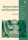 Between Islam and Byzantium: Aght`amar and the Visual Construction of Medieval Armenian Rulership