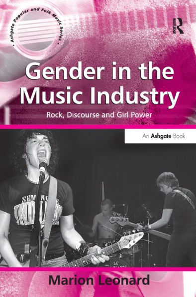Gender in the Music Industry: Rock, Discourse and Girl Power