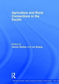 Title: Agriculture and Rural Connections in the Pacific / Edition 1, Author: Lei Guang