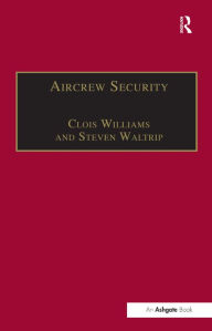 Title: Aircrew Security: A Practical Guide / Edition 1, Author: Clois Williams