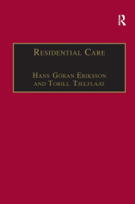 Title: Residential Care: Horizons for the New Century / Edition 1, Author: Torill Tjelflaat