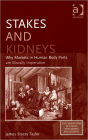 Stakes and Kidneys: Why Markets in Human Body Parts Are Morally Imperative / Edition 1
