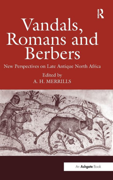 Vandals, Romans and Berbers: New Perspectives on Late Antique North Africa