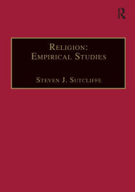 Title: Religion: Empirical Studies / Edition 1, Author: Steven J. Sutcliffe