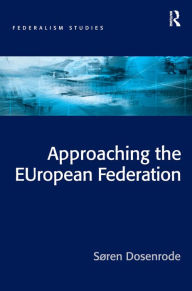 Title: Approaching the EUropean Federation? / Edition 1, Author: Søren Dosenrode