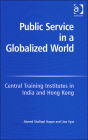 Public Service in a Globalized World: Central Training Institutes in India and Hong Kong