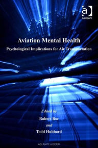 Title: Aviation Mental Health: Psychological Implications for Air Transportation / Edition 1, Author: Todd Hubbard