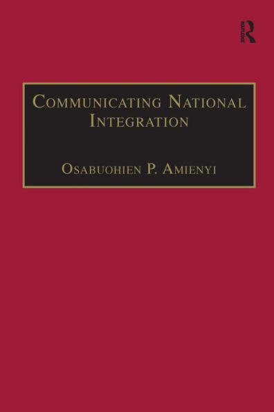 Communicating National Integration: Empowering Development in African Countries / Edition 1