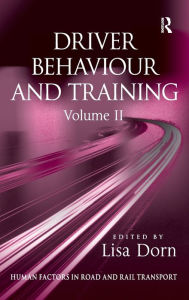 Title: Driver Behaviour and Training: Volume 2 / Edition 1, Author: Dr. Lisa Dorn