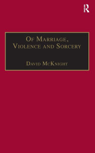 Title: Of Marriage, Violence and Sorcery: The Quest for Power in Northern Queensland, Author: David McKnight