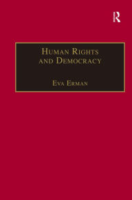 Title: Human Rights and Democracy: Discourse Theory and Global Rights Institutions / Edition 1, Author: Eva Erman