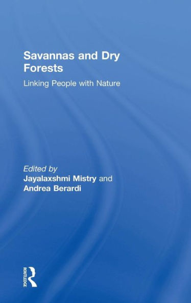 Savannas and Dry Forests: Linking People with Nature / Edition 1