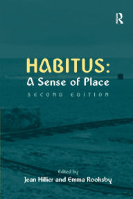 Title: Habitus: A Sense of Place / Edition 2, Author: Emma Rooksby