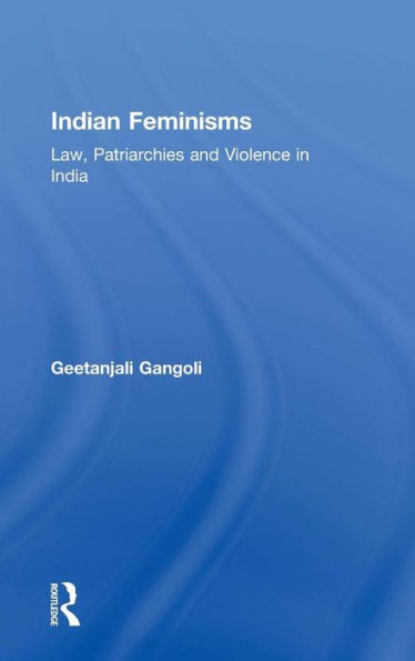 Indian Feminisms: Law, Patriarchies and Violence in India / Edition 1