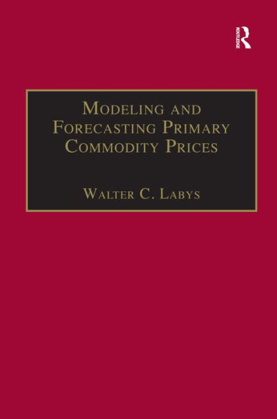 Modeling and Forecasting Primary Commodity Prices / Edition 1