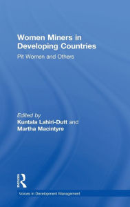 Title: Women Miners in Developing Countries: Pit Women and Others / Edition 1, Author: Martha Macintyre