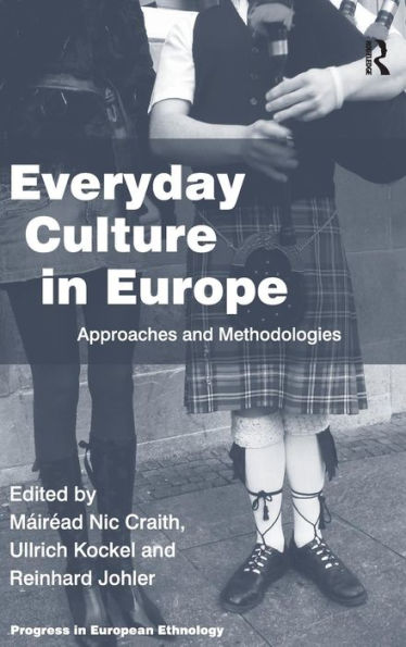 Everyday Culture in Europe: Approaches and Methodologies / Edition 1