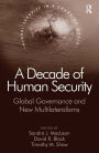 A Decade of Human Security: Global Governance and New Multilateralisms