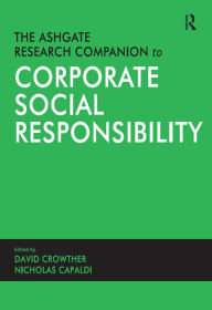 Title: The Ashgate Research Companion to Corporate Social Responsibility / Edition 1, Author: Nicholas Capaldi