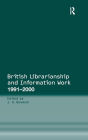 British Librarianship and Information Work 1991-2000 / Edition 1