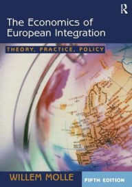 Title: The Economics of European Integration: Theory, Practice, Policy / Edition 5, Author: Willem Molle